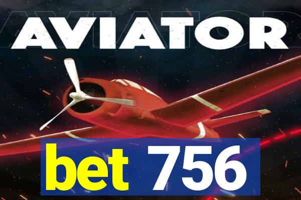 bet 756